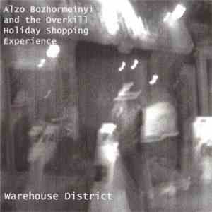 Alzo Bozhormeinyi And The Overkill Holiday Shopping Experience - Warehouse District flac download