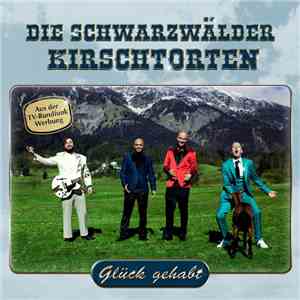 Die Schwarzwälder Kirschtorten - Glück Gehabt flac download