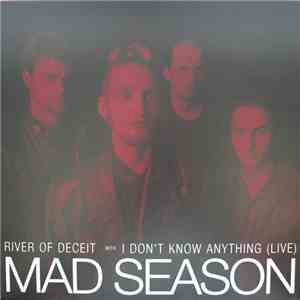 Mad Season - River Of Deceit / I Don't Know Anything (Live) flac download