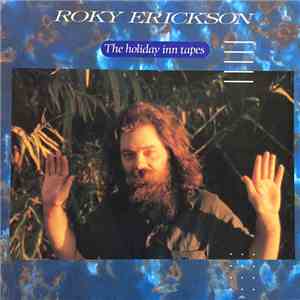 Roky Erickson - The Holiday Inn Tapes flac download