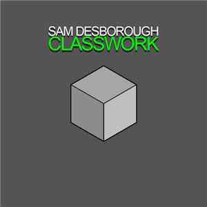 Sam Desborough - Classwork flac download