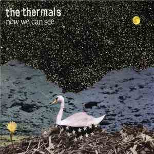 The Thermals - Now We Can See flac download