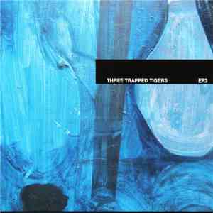 Three Trapped Tigers - EP3 flac download