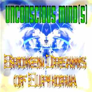 Unconscious Mind(s) - Broken Dreams Of Euphoria flac download