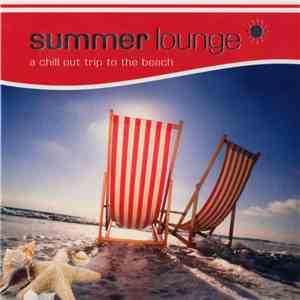 Various - Summer Lounge (A Chill Out Trip To The Beach) flac download