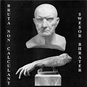 Bruta Non Calculant, Swesor Bhrater - Split EP flac download