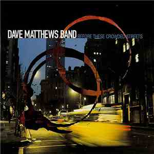 Dave Matthews Band - Before These Crowded Streets flac download
