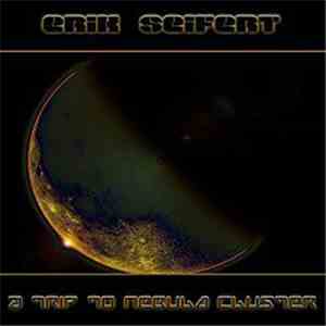 Erik Seifert - A Trip To Nebula Cluster flac download