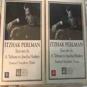 Itzhak Perlman , Samuel Sanders  - Encores & A Tribute To Jascha Heifetz flac download