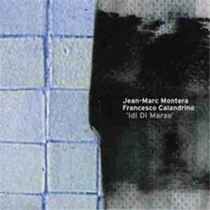 Jean-Marc Montera & Francesco Calandrino - Idi Di Marzo flac download