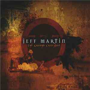 Jeff Martin 777 - The Ground Cries Out flac download