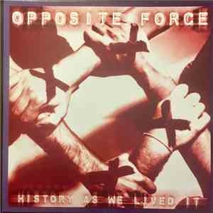 Opposite Force - History As We Lived It flac download