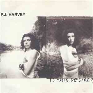 PJ Harvey - Is This Desire? flac download