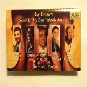 Ray Brown . Benny Green, Ahmad Jamal, Geoff Keezer, Dado Moroni, Oscar Peterson, Lewis Nash - Some Of My Best Friends Are... The Piano Players flac download