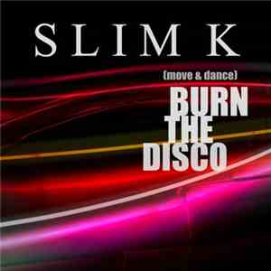Slim K - Burn The Disco flac download
