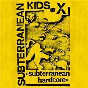 Subterranean Kids - Subterranean Hardcore flac download