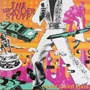 The Wonder Stuff - Never Loved Elvis flac download