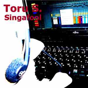 Toru S. - Singafool flac download