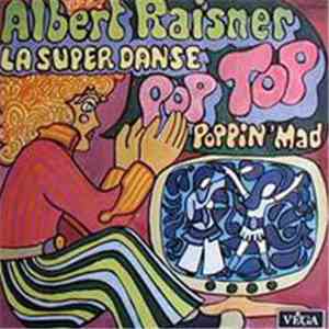 Albert Raisner - La Super Danse "Pop Top" - "Poppin' mad" flac download