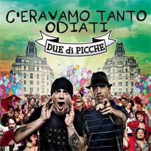 Due Di Picche - C'Eravamo Tanto Odiati flac download