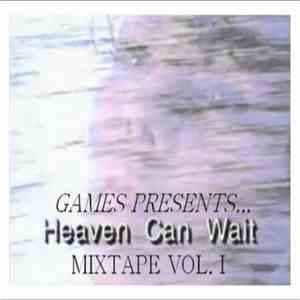 Games  - Heaven Can Wait Mixtape Vol. I flac download