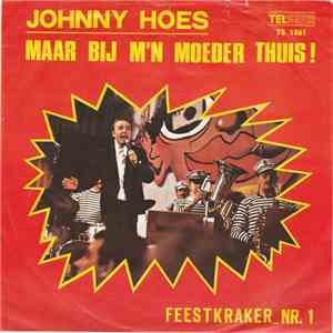 Johnny Hoes - maar bij m'n moeder thuis flac download