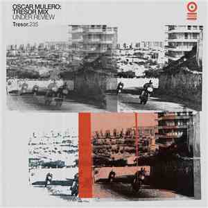 Oscar Mulero - Tresor Mix: Under Review flac download