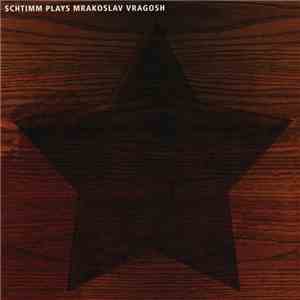 Schtimm - Plays Mrakoslav Vragosh flac download