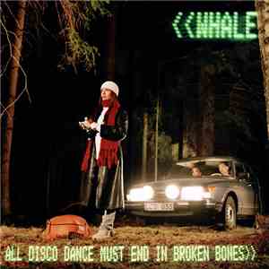 Whale - All Disco Dance Must End In Broken Bones flac download