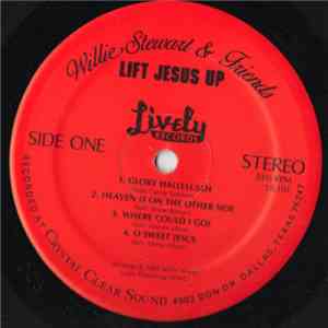 Willie Stewart & Friends - Lift Jesus Up flac download
