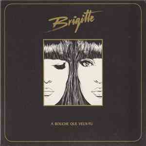 Brigitte  = 布莉姬雙人組 - A Bouche Que Veux-tu = 捕捉慾望 flac download