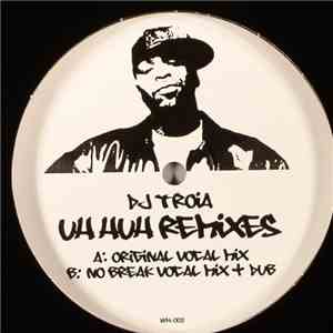 DJ Troia - Uh Huh (Remixes) flac download