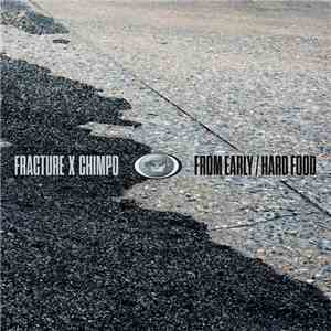 Fracture  X Chimpo - From Early / Hard Food flac download