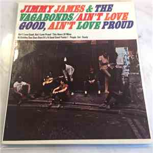 Jimmy James & The Vagabonds - Ain't Love Good, Ain't Love Proud flac download