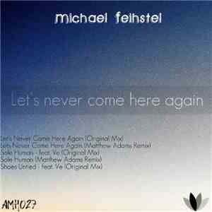 Michael Feihstel - Let's Never Come Here Again flac download