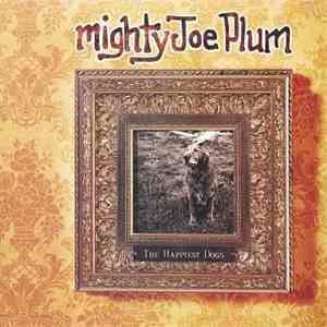 Mighty Joe Plum - The Happiest Dogs flac download