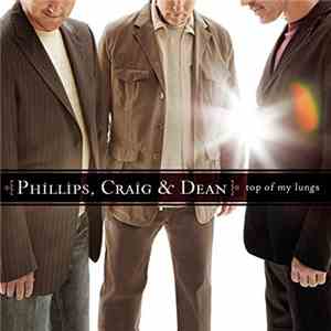 Phillips, Craig & Dean - Top Of My Lungs flac download