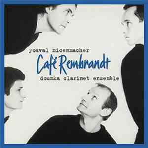 Doumka Clarinet Ensemble, Youval Micenmacher - Café Rembrandt flac download