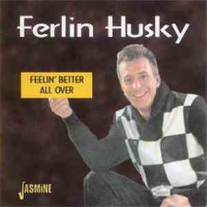 Ferlin Husky - Feelin' Better All Over flac download
