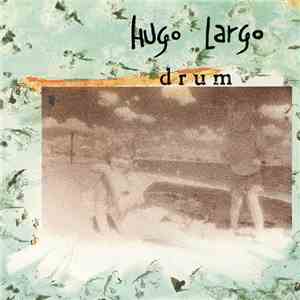 Hugo Largo - Drum flac download