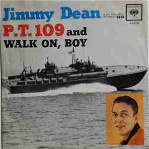 Jimmy Dean - P.T. 109 / Walk On, Boy flac download