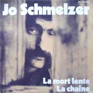Jo Schmelzer - La Mort Lente / La Chaîne flac download