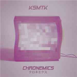 Ksmtk - Chronemics flac download