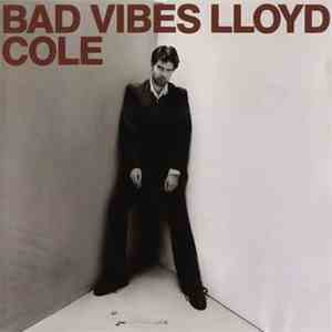 Lloyd Cole - Bad Vibes flac download