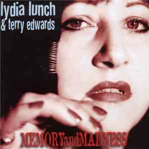 Lydia Lunch & Terry Edwards - Memory And Madness flac download