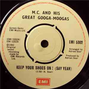 M.C. And His Great Googa-Moogas - Keep Your Shoes On ! (Say Yeah) flac download