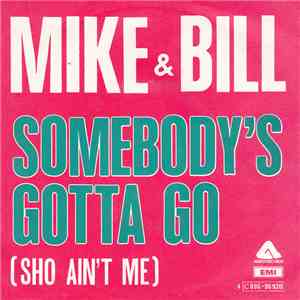 Mike & Bill - Somebody's Gotta Go (Sho Ain't Me) flac download
