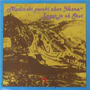 Mladinski Pevski Zbor "Vesna" / Delavski Puhalni Orkester - Zagorje Ob Savi - Mladinski Pevski Zbor "Vesna" / Delavski Puhalni Orkester - Zagorje Ob Savi flac download