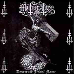 Mütiilation - Desecrate Jesus' Name flac download
