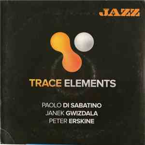 Paolo Di Sabatino, Janek Gwizdala, Peter Erskine - Trace Elements flac download